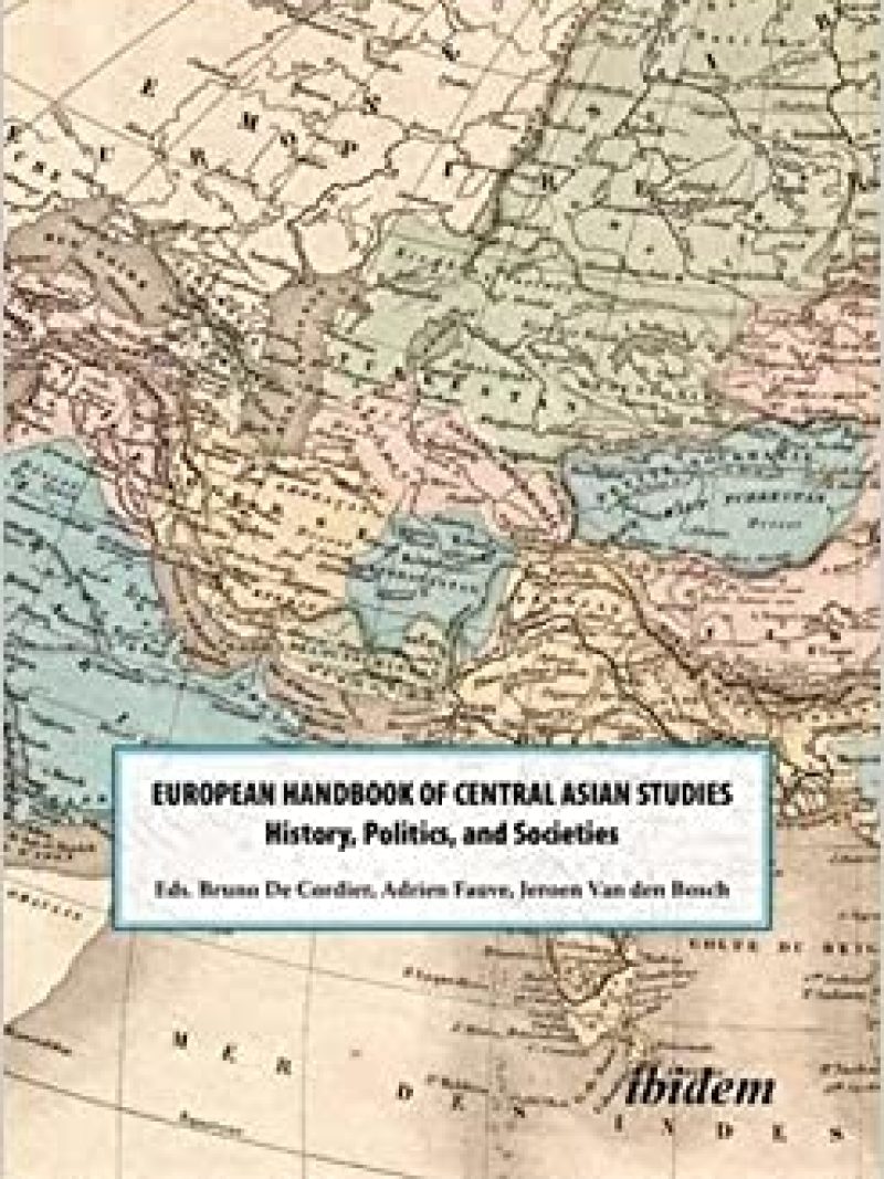 The European handbook of Central Asian studies : history, politics, and societies  by Van den Bosch, Jeroen J.J ; Fauve, Adrien ; De Cordier, Bruno