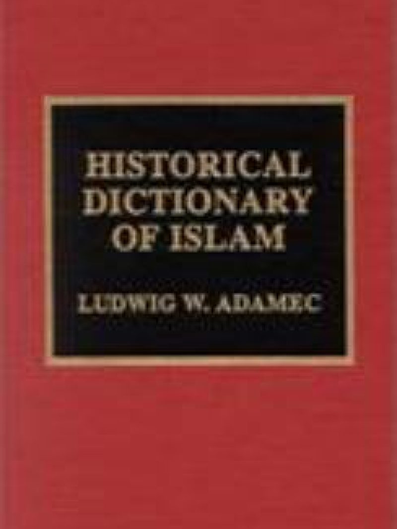伊斯兰历史词典｜Historical Dictionary of Islam   by Ludwig W. Adamec